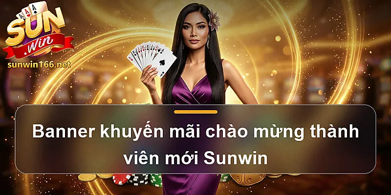 Banner khuyến mãi chào mừng thành viên mới Sunwin