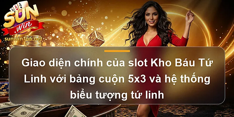 Giao diện chính của slot Kho báu tứ linh Sunwin với bảng cuộn 5x3 và hệ thống biểu tượng tứ linh