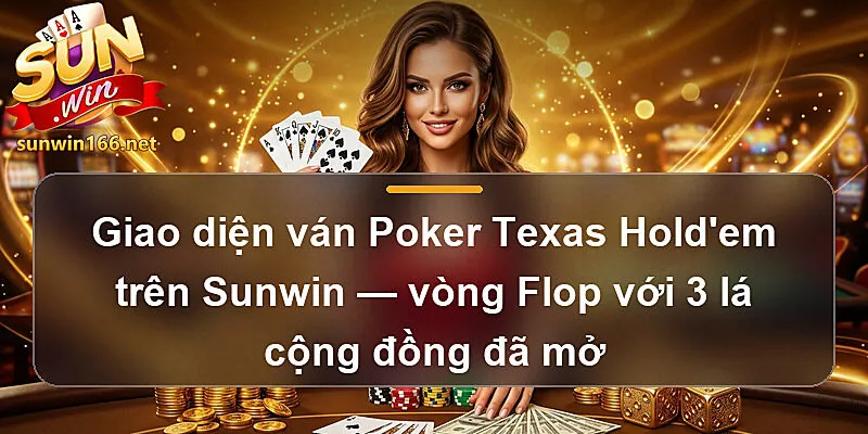 Giao diện ván Poker trên Sunwin — vòng Flop với 3 lá cộng đồng đã mở