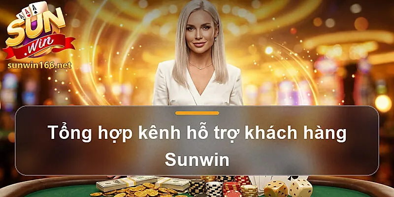 Tổng hợp kênh hỗ trợ khách hàng Sunwin
