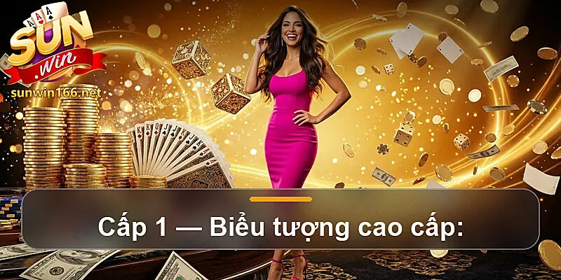 Cấp 1 — Biểu tượng cao cấp: