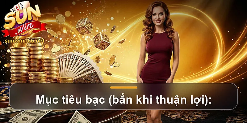 Mục tiêu bạc (bắn khi thuận lợi):