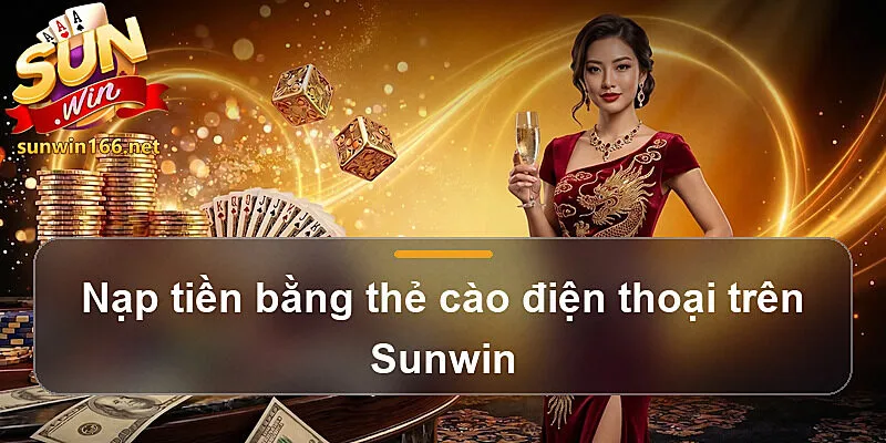 Nạp tiền bằng thẻ cào điện thoại trên Sunwin