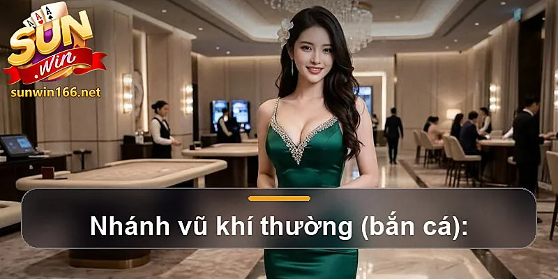 Nhánh vũ khí thường (bắn cá):