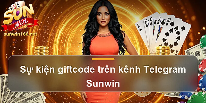 Sự kiện giftcode trên kênh Telegram Sunwin