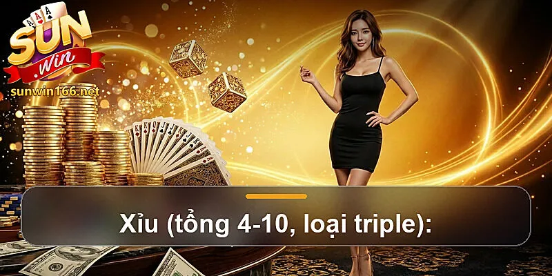 Xỉu (tổng 4-10, loại triple):