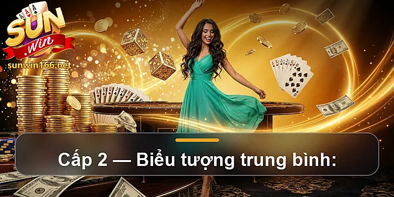 Cấp 2 — Biểu tượng trung bình: