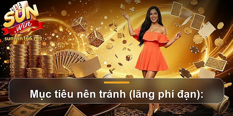 Mục tiêu nên tránh (lãng phí đạn):