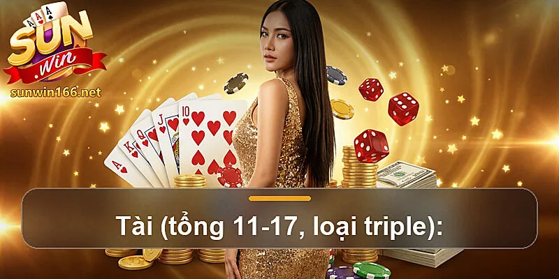 Tài (tổng 11-17, loại triple):