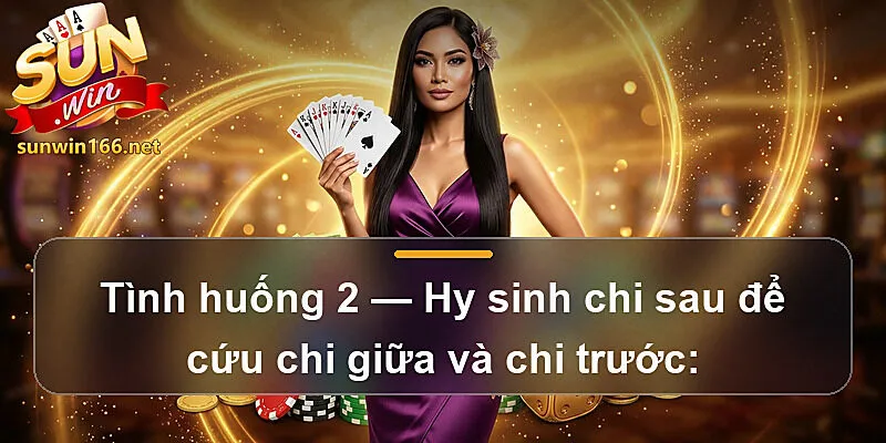 Tình huống 2 — Hy sinh chi sau để cứu chi giữa và chi trước: