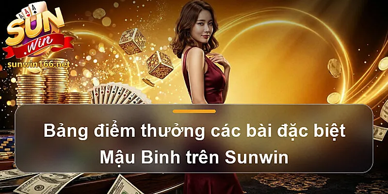 Bảng điểm thưởng các bài đặc biệt Mậu Binh trên Sunwin