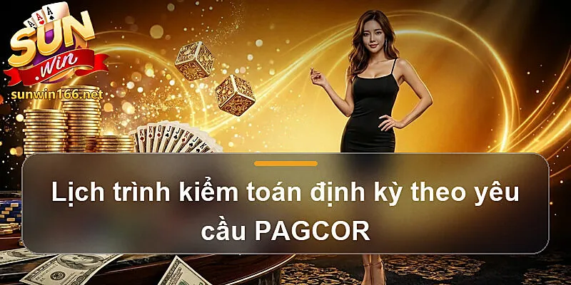 Lịch trình kiểm toán định kỳ theo yêu cầu PAGCOR