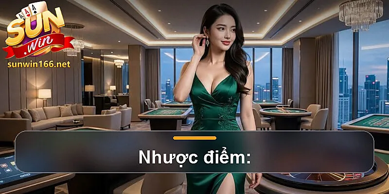 Nhược điểm:
