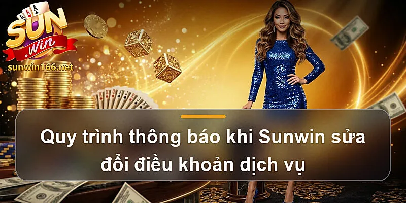 Quy trình thông báo khi Sunwin sửa đổi điều khoản dịch vụ