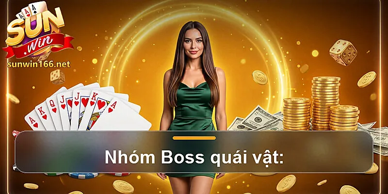 Nhóm Boss quái vật: