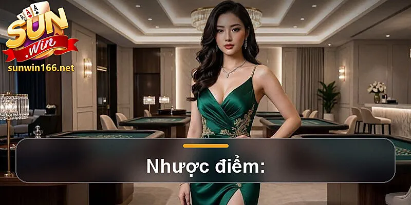 Nhược điểm: