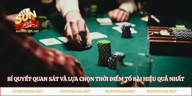 Xì Tố Sunwin - Giới Thiệu Mẹo Tố Bài Nhận Tiền Thưởng Lớn 4 Bí quyết quan sát và lựa chọn thời điểm tố bài hiệu quả nhất