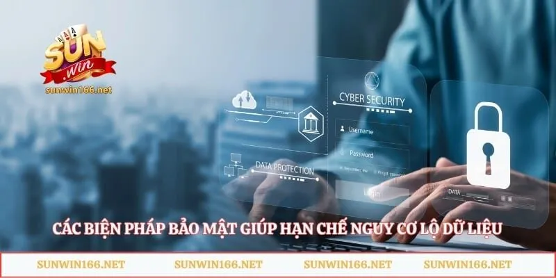 Chính Sách Bảo Mật - Bảo Vệ Tài Khoản Bạn An Toàn Tuyệt Đối 4 Các biện pháp bảo mật giúp hạn chế nguy cơ lộ dữ liệu