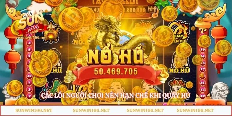 Mẹo Quay Hũ Kho Báu Tứ Linh Sunwin – Bí Quyết Săn Jackpot 4 Các lỗi người chơi nên hạn chế khi quay hũ