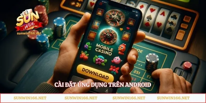 Cài đặt ứng dụng trên Android