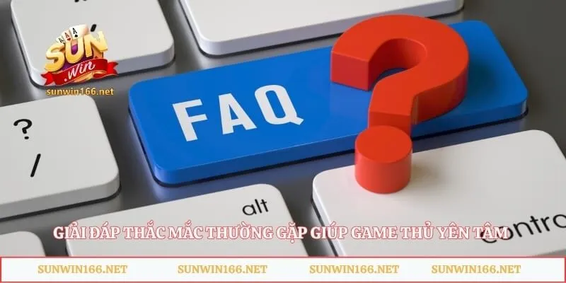 Giải đáp thắc mắc thường gặp giúp game thủ yên tâm trải nghiệm