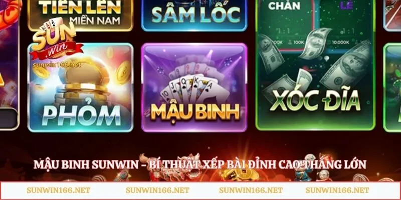 Mậu Binh Sunwin - Bí Thuật Xếp Bài Đỉnh Cao Thắng Lớn