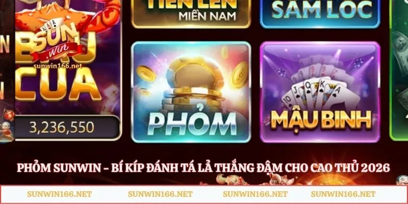 Phỏm Sunwin - Bí Kíp Đánh Tá Lả Thắng Đậm Cho Cao Thủ 2026