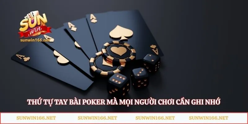 Poker Sunwin - Bí Kíp Đấu Trí Rinh Tiền Thưởng Khủng 3 Thứ tự tay bài poker mà mọi người chơi cần ghi nhớ