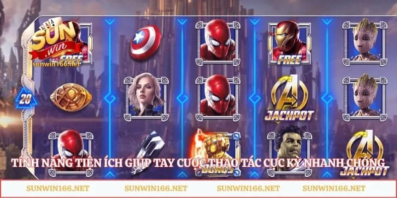 Avengers Sunwin - Trò Chơi Săn Hũ Vàng Với Tỷ Lệ Thưởng Lớn 3 Tính năng tiện ích giúp tay cược thao tác cực kỳ nhanh chóng